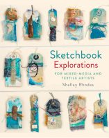 Shelley Rhodes: Textile Sketchbook Journals | School of Stitched Textiles